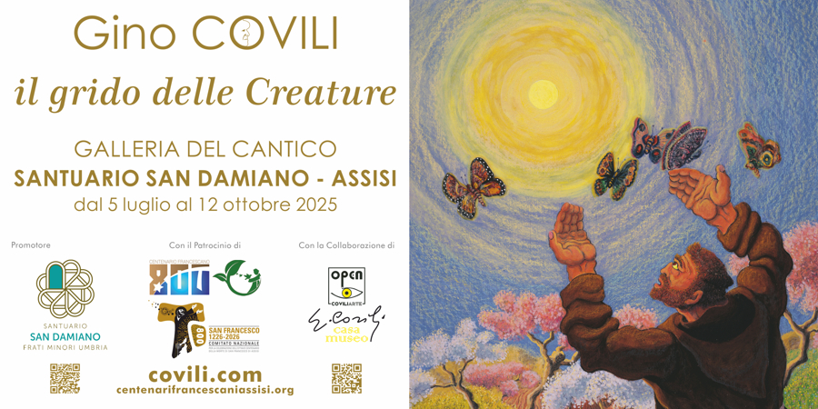 GINO COVILI - IL GRIDO DELLE CREATURE = SAN DAMIANO,&nbsp;ASSISI (PG) - dal 5 luglio al 12 ottobre 2025